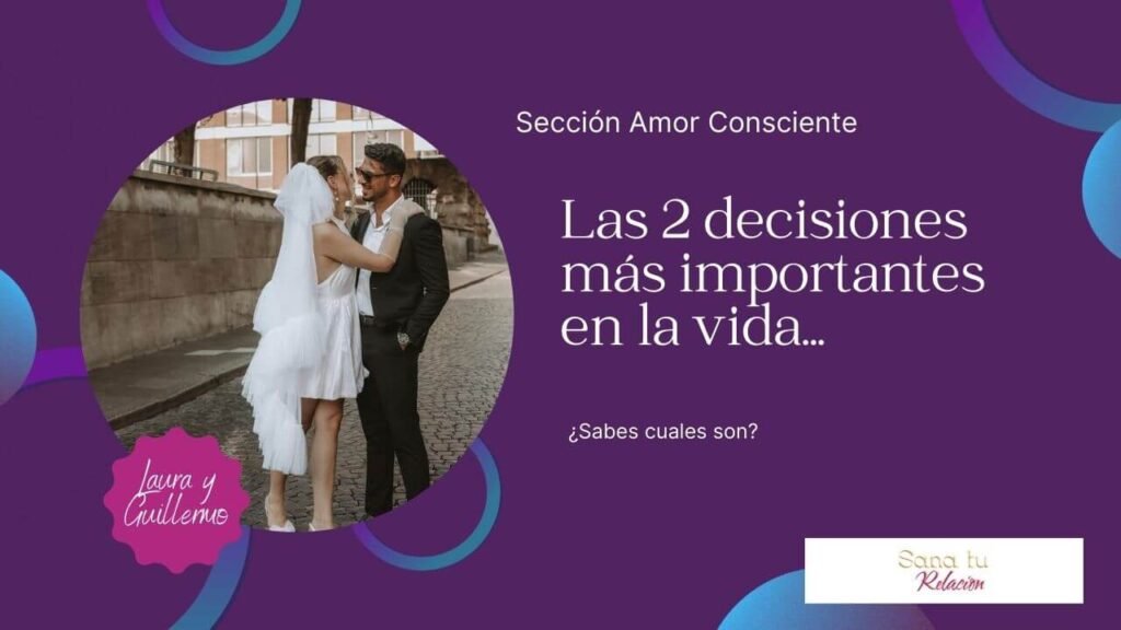 Las 2 decisiones más importantes en la vida.